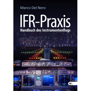 IFR Praxis: Handbuch des Instrumentenflugs