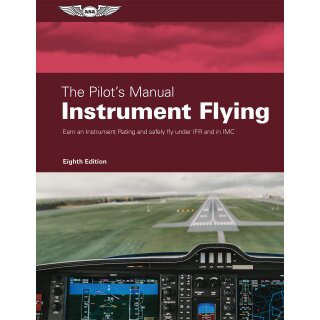 The Pilot’s Manual: Instrument Flying (8. Auflage, Hardcover)